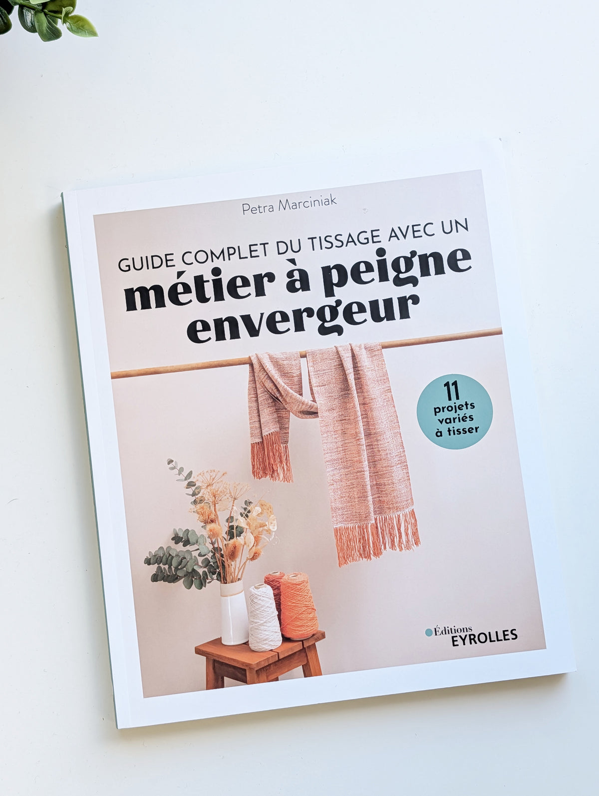Guide complet du tissage avec un métier à peigne envergeur - 11 projets variés à tisser - Petra Marciniak