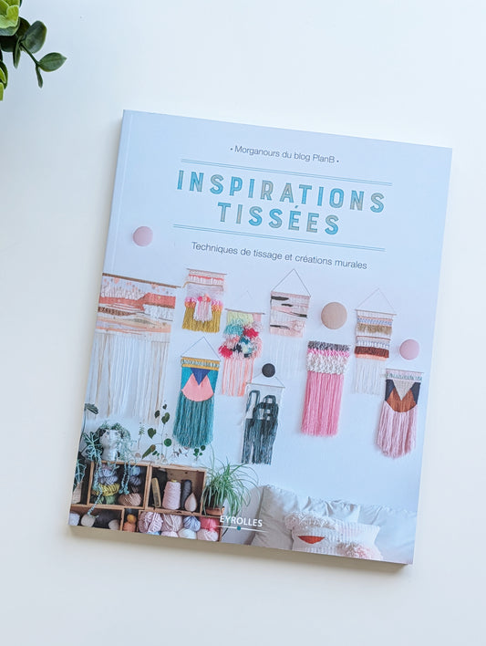 Livre - Inspirations tissées : technique de tissage et créations