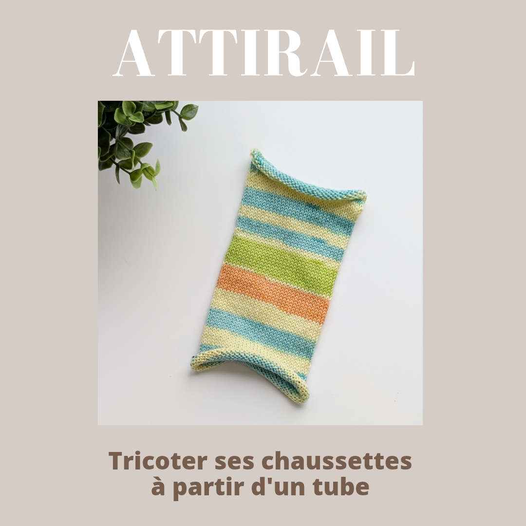 Atelier - Tricoter ses chaussettes à partir d'un tube